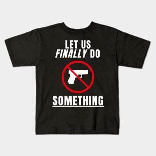 Let us Finally Do Something Kids T-Shirt